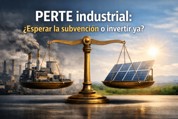 PERTE de descarbonización industrial: ¿esperar la ayuda o invertir ya?